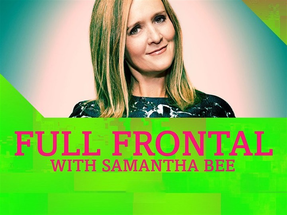 Full Frontal With Samantha Bee - What2Watch