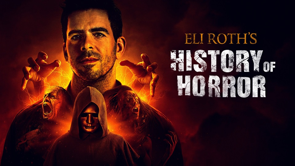 Eli Roth's History of Horror - What2Watch