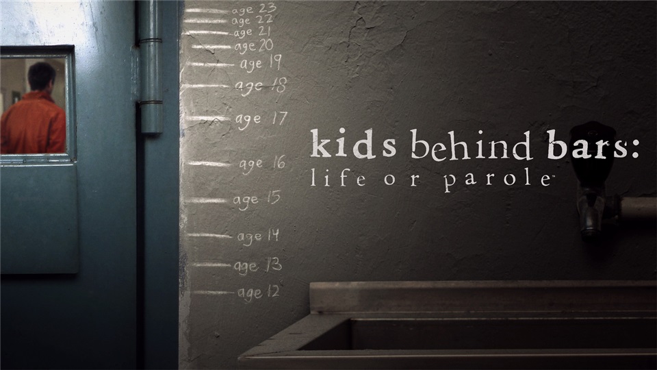 Kids Behind Bars: Life or Parole - What2Watch