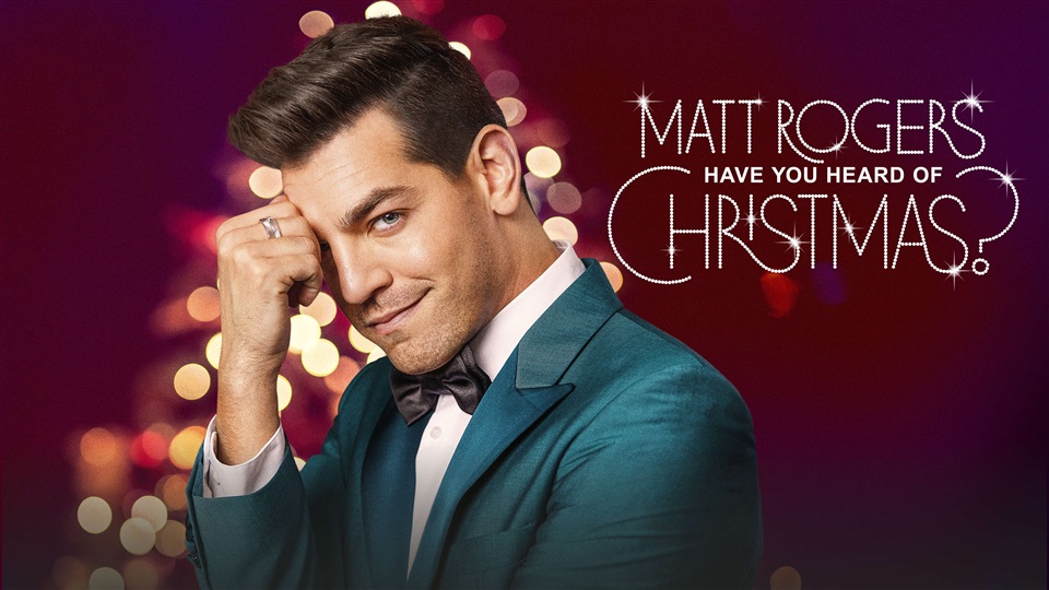 Matt Rogers: Have You Heard of Christmas? - What2Watch